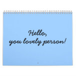 Hello, you lovely person! calendars