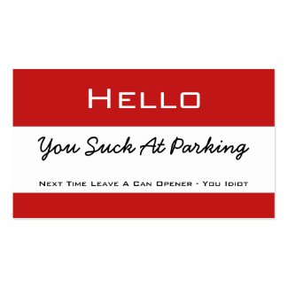 Hello You Suck At Parking Business Card Template