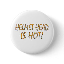 Helmet Head Is Hot Pinback Buttons