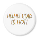 Helmet Head Is Hot Fridge Magnets
