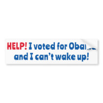 Help! I Voted for Obama and I Can't Wake Up! Bumper Stickers