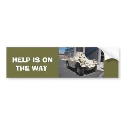 HELP IS ON THE WAY BUMPER STICKER by maebelone