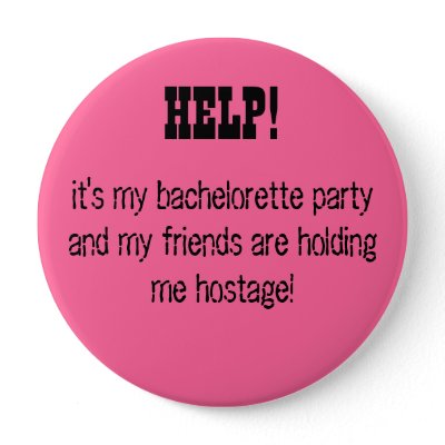 HELP! it&#39;s my bachelorette party... Button