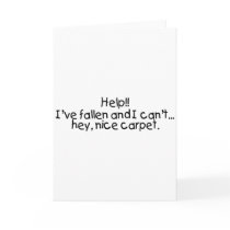 Help Ive Fallen And I Cant Get Up Hey Nice Carpet cards by TeeZazzle Help Ive Fallen And I Cant Get Up Hey Nice Carpet cards