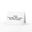 Help Ive Fallen And I Cant Get Up Hey Nice Carpet cards by TeeZazzle Help Ive Fallen And I Cant Get Up Hey Nice Carpet cards