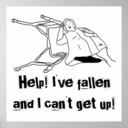 Help! I've fallen and I can't get up! (Poster) Poster | Zazzle