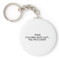 Help Ive Fallen And I Cant...Hey Nice Carpet Keychain