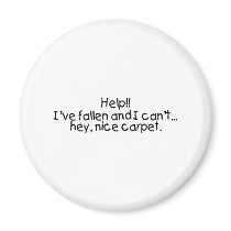 Help Ive Fallen And I Cant...Hey Nice Carpet Magnet