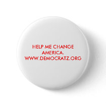 HELP ME CHANGE AMERICA. WWW.DEMOCRATZ.ORG buttons by maximus7 HELP ME CHANGE AMERICA. WWW.DEMOCRATZ.ORG buttons