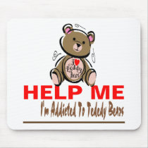 Help Me I'm Addicted To Teddy Bears Mouse Mats