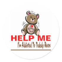Help Me I'm Addicted To Teddy Bears Round Stickers