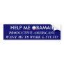Help Me Obama! Bumper Sticker