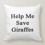 Help Me Save Giraffes Throw Pillow