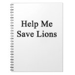 Help Me Save Lions Spiral Note Book