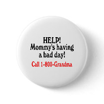 Help Mommys Having Bad Day Call Grandma buttons