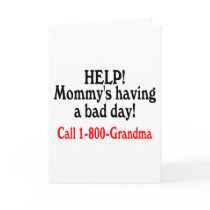 Help Mommys Having Bad Day Call Grandma Card