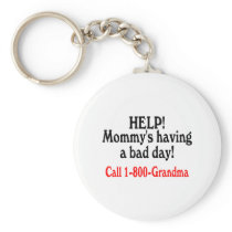 Help Mommys Having Bad Day Call Grandma Key Chains