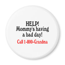 Help Mommys Having Bad Day Call Grandma Magnet