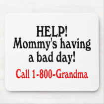 Help Mommys Having Bad Day Call Grandma Mouse Mat