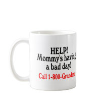 Help Mommys Having Bad Day Call Grandma Mug