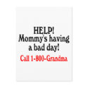 Help Mommys Having Bad Day Call Grandma postcards by CelebrationZazzle Help Mommys Having Bad Day Call Grandma postcards