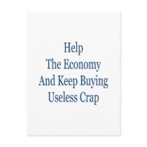 help the economy and keep buying useless crap postcards by Supernova23 help the economy and keep buying useless crap postcards
