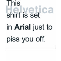 Helvetica Arial t-shirts