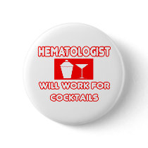 Hematologist ... Will Work For Cocktails Buttons