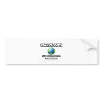 Hematologists...Making the World a Better Place Bumper Stickers