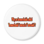 Hemorrhoids or Asteroids? Magnets