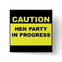 Hen Party in Progress Square Button Pin
