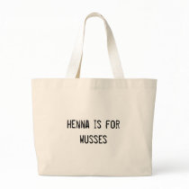 henna is for wusses bags by funnycustomtshirts henna is for wusses bags