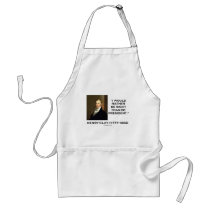 Henry Clay Would Rather Be Right Than Be President Aprons