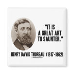 Henry David Thoreau It Is A Great Art To Saunter Refrigerator Magnets