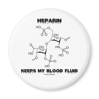 Heparin Keeps My Blood Fluid (Chemistry Molecule) magnet