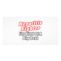 Hepatitis Fighter...Big Deal Customized Photo Card
