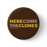 HERE COME THE CLONES button