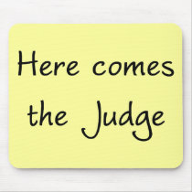 Here Comes the Judge Mousepad by lawyertshirts Here Comes the Judge Mousepad