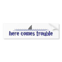 Here comes trouble bumper stickers