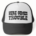 Here Comes Trouble hats by unique_guy_shirts Here Comes Trouble hats