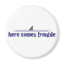 Here comes trouble magnets