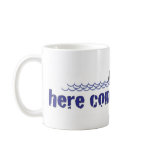 Here comes trouble mug