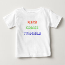 Here Comes Trouble t-shirts