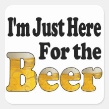 Here for the Beer Square Sticker