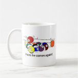 Here He Comes mugs