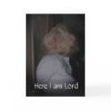 Here I am Lord, Get Well Card by StarK8tz Here I am Lord, Get Well Card