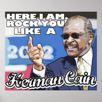 Here I am. Rock you like a Herman Cain tshirt Print