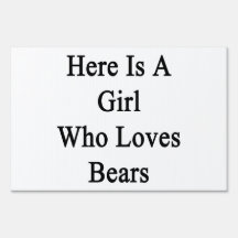 Here Is A Girl Who Loves Bears Yard Sign