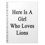 Here Is A Girl Who Loves Lions Spiral Note Books