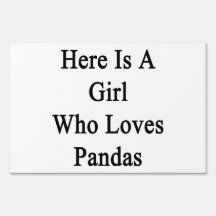 Here Is A Girl Who Loves Pandas Sign